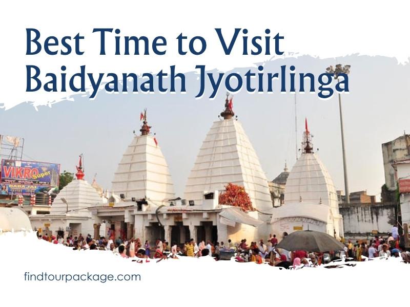 Best Time to Visit Baidyanath Jyotirlinga Climate and Seasonal Overview