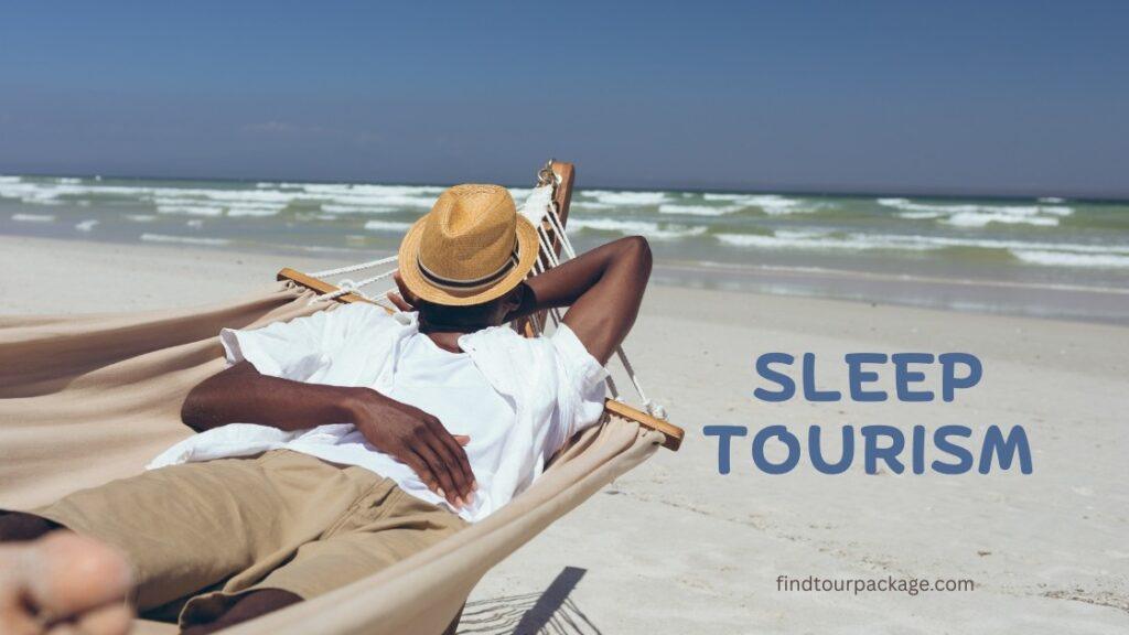Sleep Tourism ! What is it Benefits, Current Trends & Top Destinations