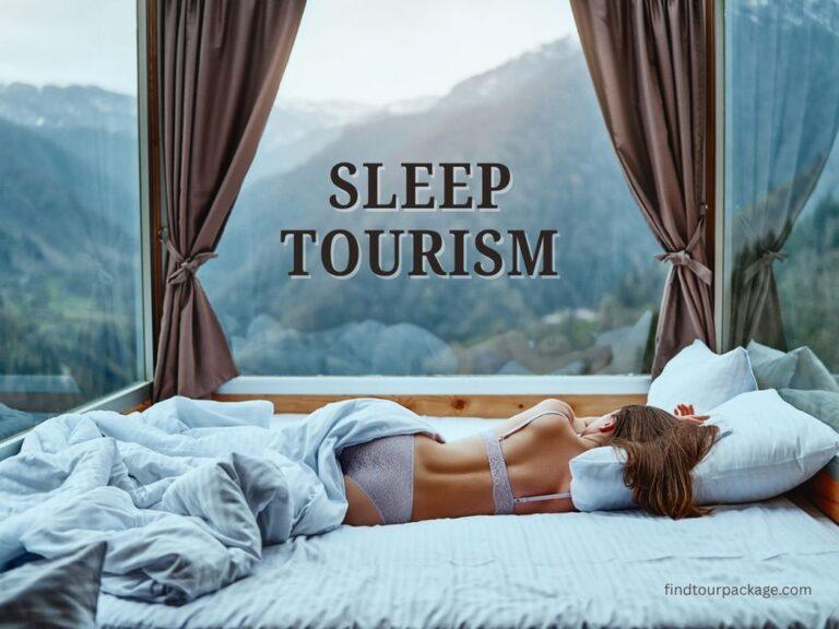 What is Sleep Tourism Benefits, Current Trends & Top Destinations